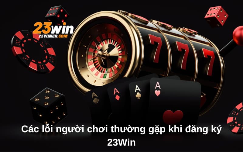 Đăng ký tham gia cá cược dễ dàng tại 23Win