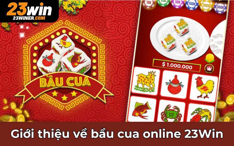 Giới thiệu về bầu cua online 23Win