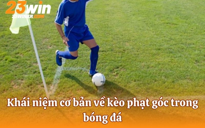 Sơ bộ về kèo phạt góc trong cá cược bóng đá