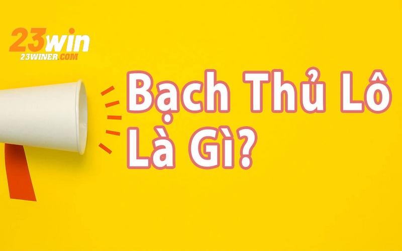 Tổng quan nhất về Bạch thủ lô đề bạn nên nắm chắc