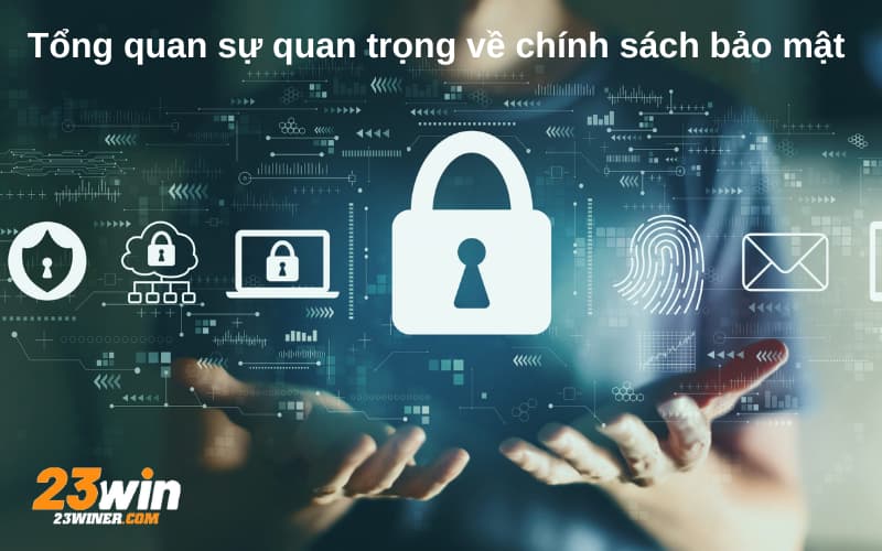 Tổng quan về 23Win chính sách bảo mật 