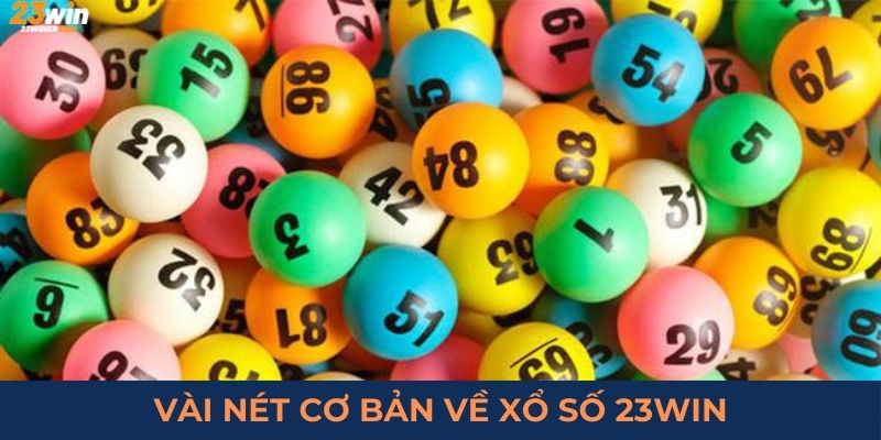 Vài nét cơ bản về xổ số 23Win