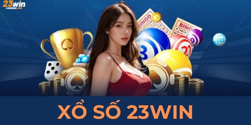 Xổ số 23Win đơn vị cung cấp xổ số, lô đề chất lượng